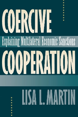 Coercive Cooperation by Lisa L. Martin