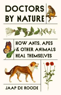 Doctors by Nature: How Ants, Apes, and Other Animals Heal Themselves book