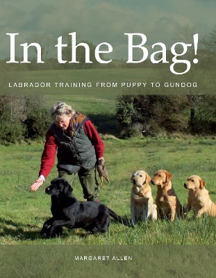 In the Bag!: Labrador Training from Puppy to Gundog book