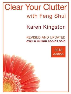 Clear Your Clutter with Feng Shui by Karen Kingston