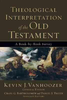 Theological Interpretation of the Old Testament – A Book–by–Book Survey book