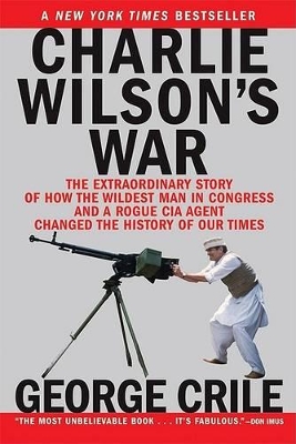 Charlie Wilson's War by George Crile