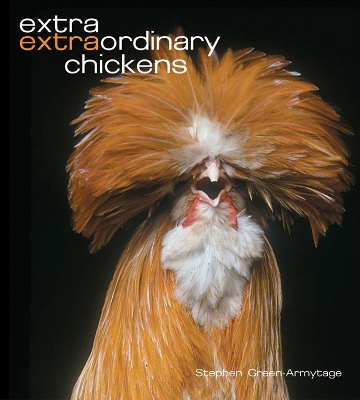 Extra Extraordinary Chickens by Stephen Green-Armytage