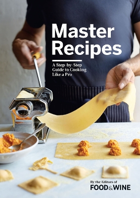 Master Recipes: A Step-By-Step Guide to Cooking Like a Pro book