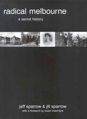 Radical Melbourne: A Secret History book