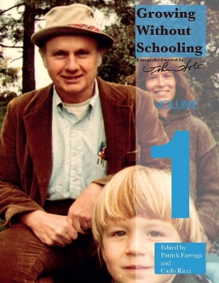 Growing Without Schooling Volume 1 book