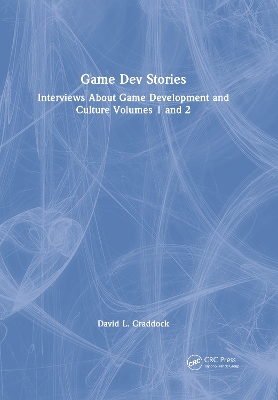 Game Dev Stories: Interviews About Game Development and Culture Volumes 1 and 2 book