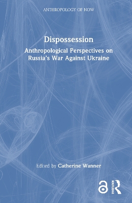 Dispossession: Anthropological Perspectives on Russia’s War Against Ukraine book