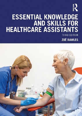 Essential Knowledge and Skills for Healthcare Assistants by Zoë Rawles