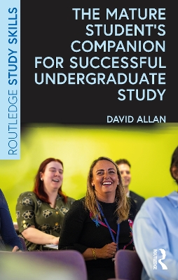 The Mature Student’s Companion for Successful Undergraduate Study book