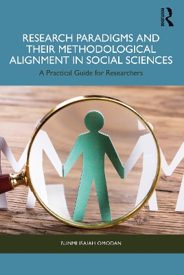 Research Paradigms and Their Methodological Alignment in Social Sciences: A Practical Guide for Researchers by Bunmi Isaiah Omodan
