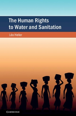 The Human Rights to Water and Sanitation by Léo Heller