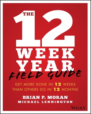 The 12 Week Year Study Guide by Brian P. Moran