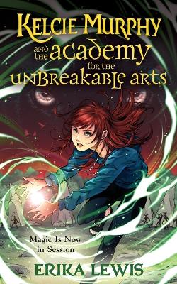 Kelcie Murphy and the Academy for the Unbreakable Arts book