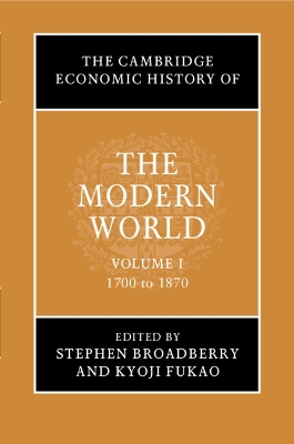 The Cambridge Economic History of the Modern World: Volume 1, 1700 to 1870 book