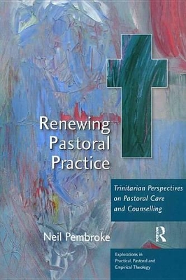 Renewing Pastoral Practice: Trinitarian Perspectives on Pastoral Care and Counselling book
