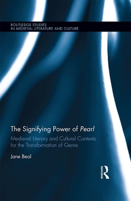 The Signifying Power of Pearl: Medieval Literary and Cultural Contexts for the Transformation of Genre book