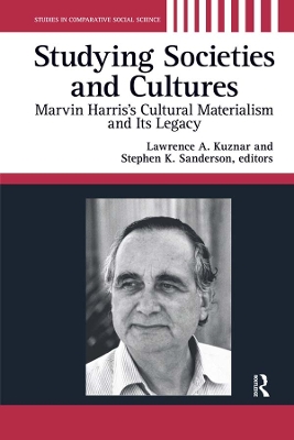 Studying Societies and Cultures: Marvin Harris's Cultural Materialism and its Legacy by Lawrence A. Kuznar