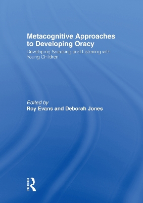 Metacognitive Approaches to Developing Oracy: Developing Speaking and Listening with Young Children by Roy Evans