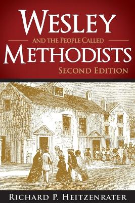 Wesley and the People Called Methodists by Richard P. Heitzenrater