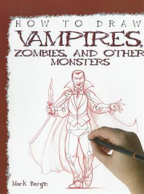 How to Draw Vampires, Zombies, and Other Monsters by Mark Bergin