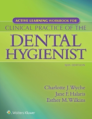 Active Learning Workbook for Clinical Practice of the Dental Hygienist by Esther M. Wilkins