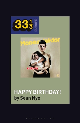 Modeselektor’s Happy Birthday! by Prof Sean Nye