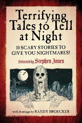 Terrifying Tales to Tell at Night: 10 Scary Stories to Give You Nightmares! book