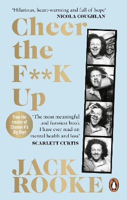 By the Creator of Big Boys: Cheer the F**K Up: How to Save your Best Friend by Jack Rooke