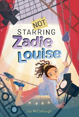 Not Starring Zadie Louise by Joy McCullough