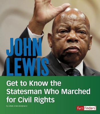 John Lewis: Get to Know the Statesman Who Marched for Civil Rights (People You Should Know) by Jehan Jones-Radgowski