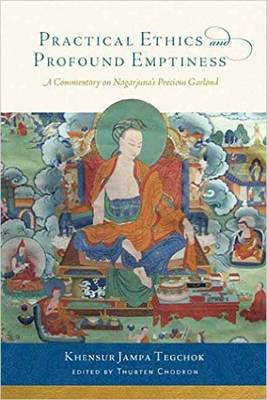 Practical Ethics and Profound Emptiness: A Commentary on Nagarjuna's Precious Garland book