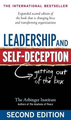 Leadership and Self-Deception: Getting out of the Box by Arbinger Institute