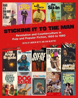 Sticking It to the Man: Revolution and Counterculture in Pulp and Popular Fiction, 1950 to 1980 book