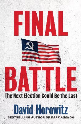Final Battle: WHY THE NEXT ELECTION COULD BE THE LAST book