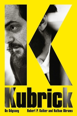 Kubrick: An Odyssey by Robert P. Kolker