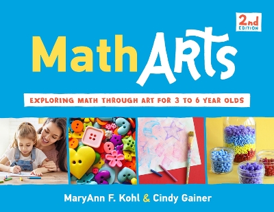 MathArts: Exploring Math Through Art for 3 to 6 Year Olds by MaryAnn F. Kohl