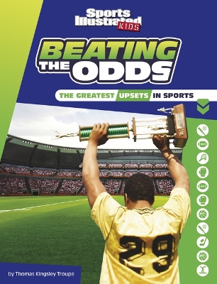 Beating the Odds: The Greatest Upsets in Sports by Thomas Kingsley Troupe