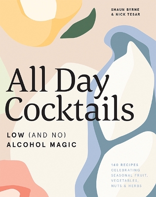 All Day Cocktails: Low (and no) alcohol magic book