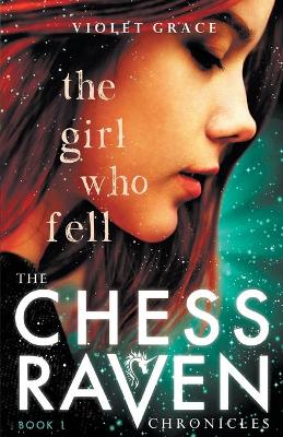 The Girl Who Fell: Chess Raven Chronicles Book 1 book