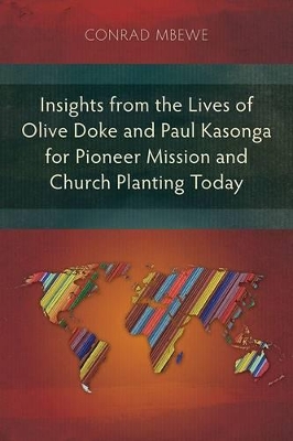 Insights from the Lives of Olive Doke and Paul Kasonga for Pioneer Mission and Church Planting Today book