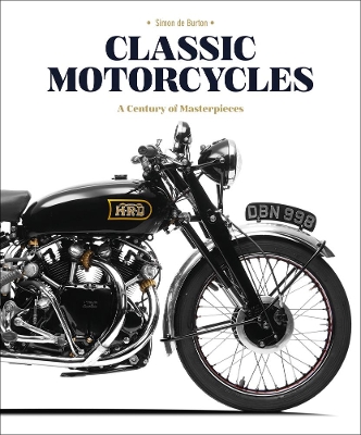 Classic Motorcycles: A Century of Masterpieces book