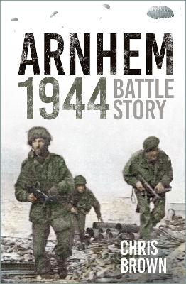 Arnhem 1944: Battle Story book