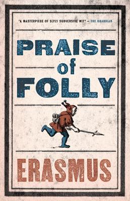 The Praise of Folly by Desiderius Erasmus