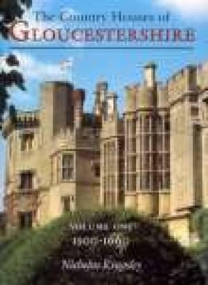 The The Country Houses of Gloucestershire by Nicholas Kingsley