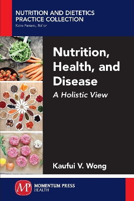 Nutrition, Health, and Disease by Kaufui V. Wong