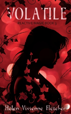 Volatile: Reactive Magic Book 3 by Helen Vivienne Fletcher