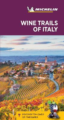 Wine Trails of Italy - Michelin Green Guide: The Green Guide book