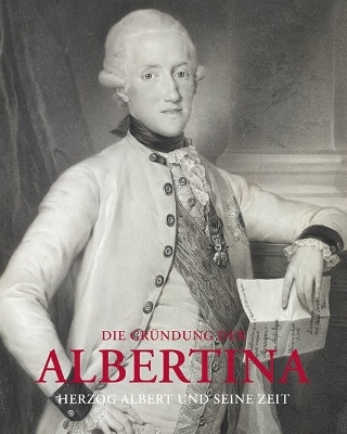 The Die Grundung der Albertina (AT) (German Edition): Herzog Albert und seine Zeit by Klaus Albrecht Schroeder