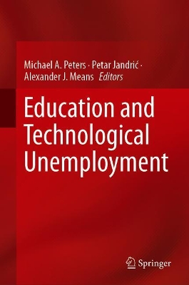 Education and Technological Unemployment by Michael A. Peters